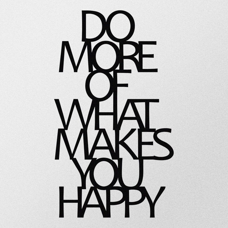 English Calligraphy " Do More Of What Makes You Happy " Wall Art